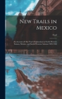 New Trails in Mexico; an Account of One Year's Exploration in North-western Sonora, Mexico, and South-western Arizona 1909-1940 By Carl 1851-1922 Lumholtz Cover Image
