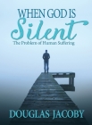 When God Is Silent By Douglas Jacoby Cover Image
