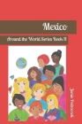 Mexico: Around the World Series Book 11 By Jamie Bach, Jamie Pedrazzoli Cover Image