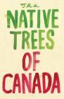 The Native Trees of Canada By Leanne Shapton Cover Image