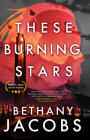 These Burning Stars (The Kindom Trilogy #1) By Bethany Jacobs Cover Image