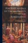 Portrait Medals of Italian Artists of the Renaissance Cover Image