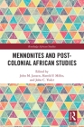 Mennonites and Post-Colonial African Studies (Routledge African Studies) Cover Image
