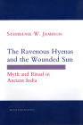 The Ravenous Hyenas and the Wounded Sun: Myth and Ritual in Ancient India (Myth and Poetics) Cover Image
