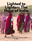 Lighted to Lighten: The Hope of India, a Study of Conditions among Women in India By Alice B Van Doren Cover Image