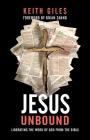 Jesus Unbound: Liberating the Word of God from the Bible By Keith Giles, Brian Zahnd (Foreword by) Cover Image
