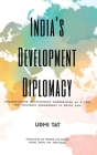 India's Development Diplomacy: Understanding Development Cooperation As A Tool For Strategic Engagement In South Asia Cover Image