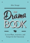 The Drama Book: Lesson Plans, Activities, and Scripts for English-Language Learners By Alice Savage, Walton Burns (Editor), Annabel Brandon (Designed by) Cover Image