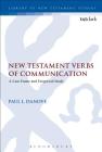 New Testament Verbs of Communication: A Case Frame and Exegetical Study (Library of New Testament Studies #520) By Paul L. Danove, Chris Keith (Editor) Cover Image
