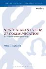 New Testament Verbs of Communication: A Case Frame and Exegetical Study (Library of New Testament Studies #520) Cover Image