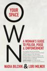 Own Your Space: A Woman's Guide to Polish, Poise and Empowerment By Nadia Bilchik, Lori Milner Cover Image