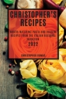 Christopher's Recipes 2022: Mouth-Watering Pasta and Dessert Recipes from the Italian Regional Tradition By Christopher Dumas Cover Image