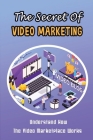 The Secret Of Video Marketing: Understand How The Video Marketplace Works By Frederic Gorham Cover Image