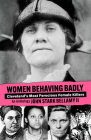 Women Behaving Badly: Cleveland's Most Ferocious Female Killers: An Anthology By John Bellamy Cover Image
