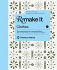 Remake It: Clothes By Henrietta Thompson, Neal Whittington (Illustrator) Cover Image