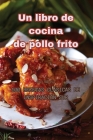 Un libro de cocina de pollo frito By Raul Garcia Cover Image