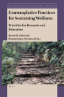 Contemplative Practices for Sustaining Wellness: Priorities for Research and Education (Bold Visions in Educational Research) By Kenneth Tobin (Volume Editor), Konstantinos Alexakos (Volume Editor) Cover Image