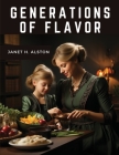 Generations of Flavor: A Family Cookbook By Janet H Alston Cover Image
