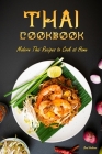 Thai Cookbook: Modern Thai Recipes to Cook at Home By Brad Hoskinson Cover Image