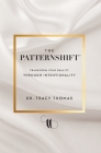 The PatternShift (TM): Transform Your Reality Through Intentionality By Tracy Thomas Cover Image