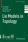 Lie Models in Topology (Progress in Mathematics #335) By Urtzi Buijs, Yves Félix, Aniceto Murillo Cover Image