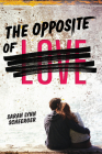 The Opposite of Love By Sarah Lynn Scheerger Cover Image