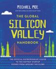 The Global Silicon Valley Handbook By Michael Moe Cover Image