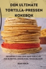 Den Ultimate Tortilla-Pressen Kokebok By Isak Holm Cover Image
