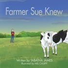 Farmer Sue Knew By Tabatha James, Mel Casipit (Illustrator) Cover Image