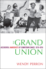 The Grand Union: Accidental Anarchists of Downtown Dance, 1970-1976 Cover Image