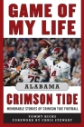 Game of My Life Alabama Crimson Tide: Memorable Stories of Crimson Tide Football Cover Image
