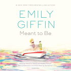 Meant to Be: A Novel By Emily Giffin, Caroline Hewitt (Read by), Robert Petkoff (Read by), Emily Giffin (Read by) Cover Image