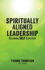 Spiritually Aligned Leadership By Yvonne Thompson Cover Image