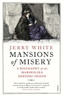 Mansions of Misery: A Biography of the Marshalsea Debtors’ Prison By Jerry White Cover Image