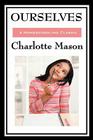 Ourselves: Volume IV of Charlotte Mason's Original Homeschooling Series By Charlotte Mason Cover Image