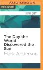 The Day the World Discovered the Sun: An Extraordinary Story of Scientific Adventure and the Race to Track the Transit of Venus By Mark Anderson, Robert Blumenfeld (Read by) Cover Image
