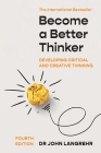 Become a Better Thinker: Developing Critical and Creative Thinking By John Langrehr Cover Image