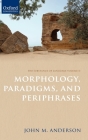 Morphology, Paradigms, and Periphrases (Oxford Linguistics) By John M. Anderson Cover Image