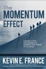 The Momentum Effect By Kevin France, Stephen M. R. Covey (Contribution by), Wayne Allyn Root (Contribution by) Cover Image