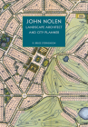 John Nolen, Landscape Architect and City Planner By R. Bruce Stephenson Cover Image