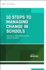10 Steps to Managing Change in Schools: How Do We Take Initiatives from Goals to Actions? (ASCD Arias) By Jeffrey Benson Cover Image