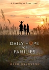Daily Hope for Families: A Heartlight Devotional By Mark Gregston Cover Image