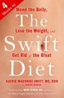 The Swift Diet: 4 Weeks to Mend the Belly, Lose the Weight, and Get Rid of the Bloat By Kathie Madonna Swift, Joseph Hooper, Mark Hyman (Foreword by) Cover Image