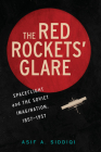 The Red Rockets' Glare: Spaceflight and the Russian Imagination, 1857 1957 (Cambridge Centennial of Flight) Cover Image
