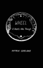 Wheel: A Heart's Hike Through By Natalie J. Copeland, Evan J. Peterson (Editor), Kaitlin Dempsey (Consultant) Cover Image