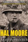 Hal Moore: A Life in Pictures By Mike Guardia Cover Image