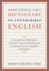Robert Hartwell Fiske's Dictionary of Unendurable English: A Compendium of Mistakes in Grammar, Usage, and Spelling with commentary on lexicographers and linguists By Robert Hartwell Fiske Cover Image