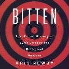 Bitten: The Secret History of Lyme Disease and Biological Weapons By Coleen Marlo (Read by), Kris Newby Cover Image