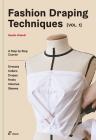 Fashion Draping Techniques Vol.1: A Step-By-Step Basic Course. Dresses, Collars, Drapes, Knots, Basic and Raglan Sleeves Cover Image