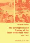 The Development and Training of the South Vietnamese Army, 1950-1972 (Vietnam Studies) By Jr. Collins, Brigadier General James La Cover Image